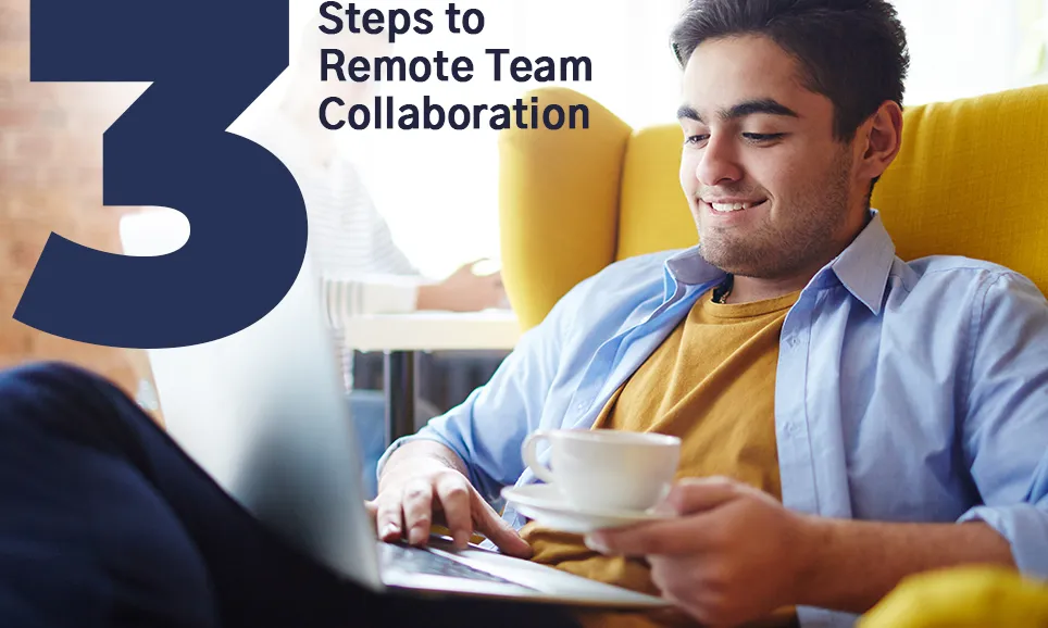 Remote Team Collaboration in a Few Simple Steps
